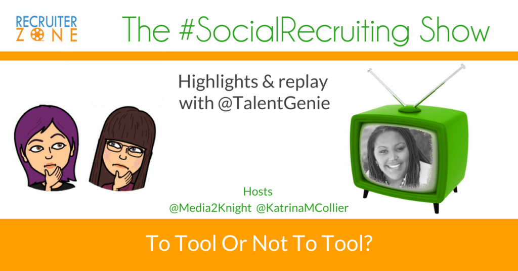 To Tool Or Not To Tool?: @TalentGenie on The #SocialRecruiting Show Katrina Collier