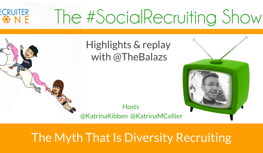 Diversity Sourcing & Inclusion | @TheBalazs on The #SocialRecruiting Show