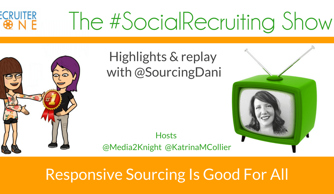 What is Responsive Sourcing?  | @SourcingDani on The #SocialRecruiting Show