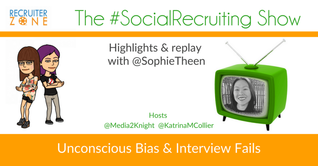 Unconscious Bias & Interview Fails | @SophieTheen on The #SocialRecruiting Show Katrina Collier