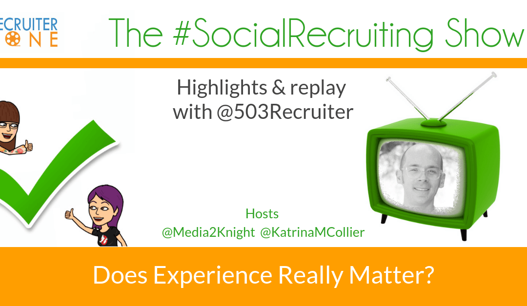 Skills vs Experience: Recruiting Showdown | @503Recruiter on The #SocialRecruiting Show