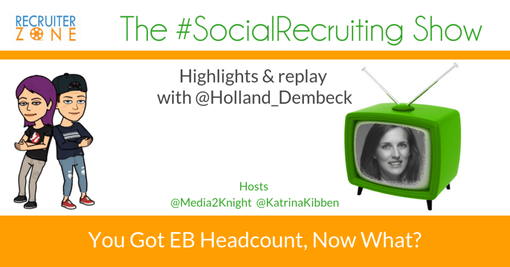 You Have Employer Brand Headcount. Now What? | @Holland_Dombeck on The #SocialRecruiting Show Katrina Collier