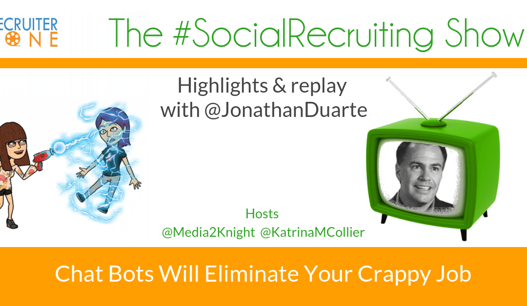 3 Ways To Use Chatbots For Recruiting | @JonathanDuarte on The #SocialRecruiting Show