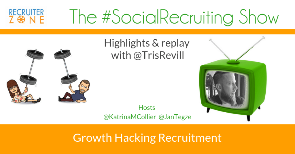 Growth Hacker: A How-To For Recruiting | @TrisRevill on The #SocialRecruiting Show Katrina Collier