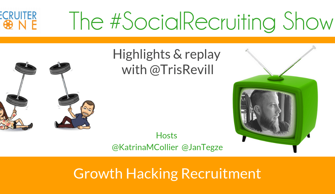 Growth Hacker: A How-To For Recruiting | @TrisRevill on The #SocialRecruiting Show