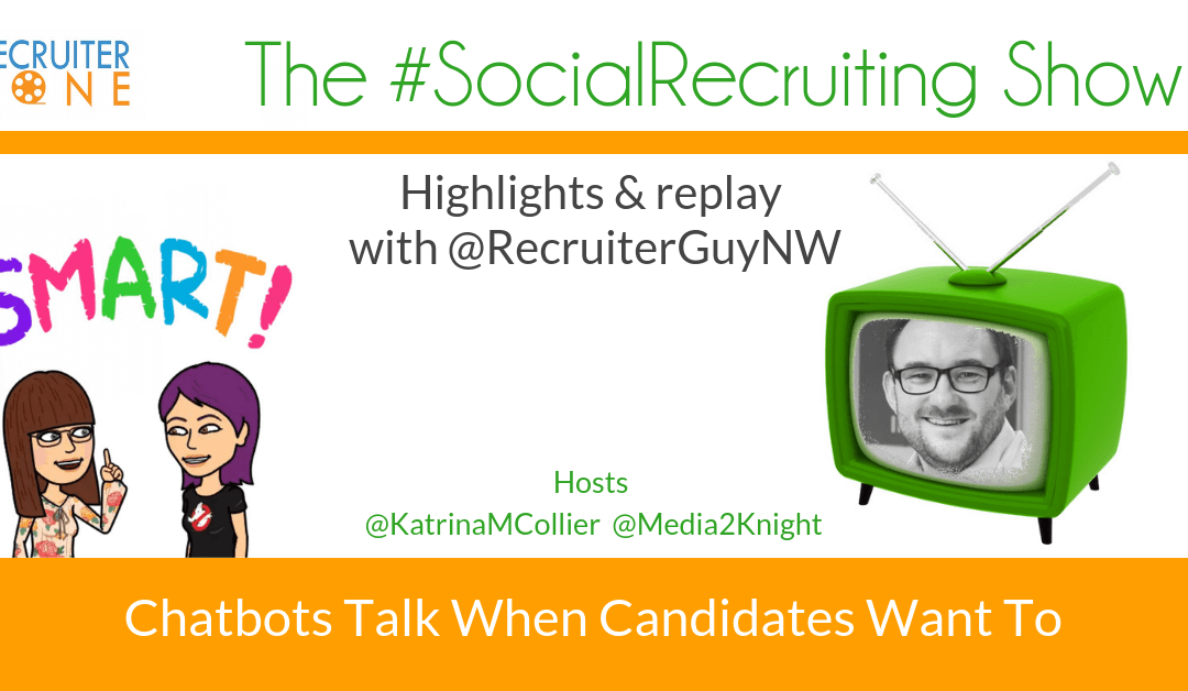 Chatbots: The next big move for candidate experience?| @RecruiterGuyNW on The #SocialRecruiting Show