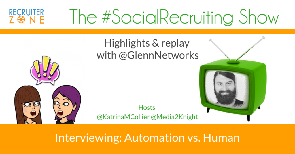 Automation: Who’s really killing candidate experience? | @GlennNetworks on The #SocialRecruiting Show Katrina Collier