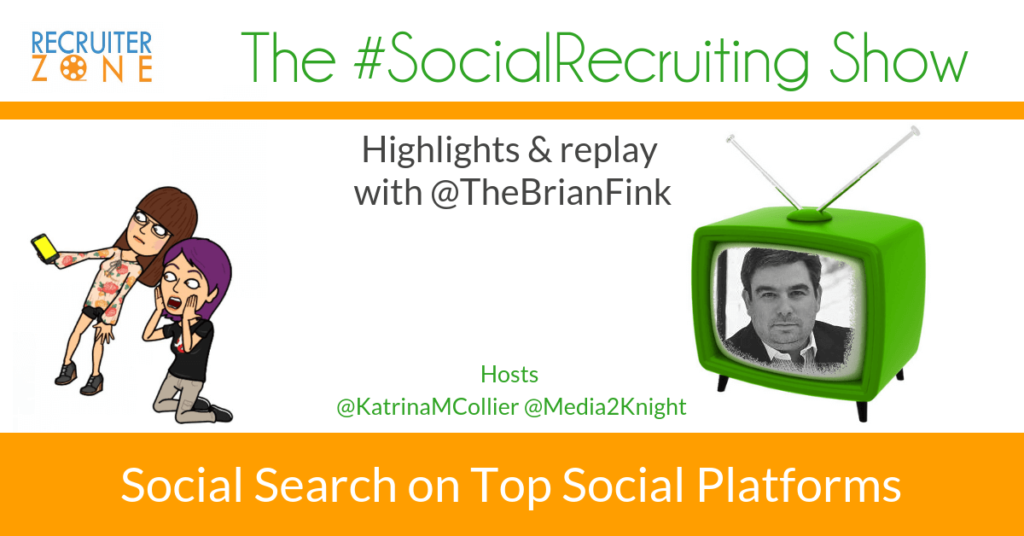 Social Search on Top Social Platforms | @TheBrianFink on The #SocialRecruiting Show Katrina Collier