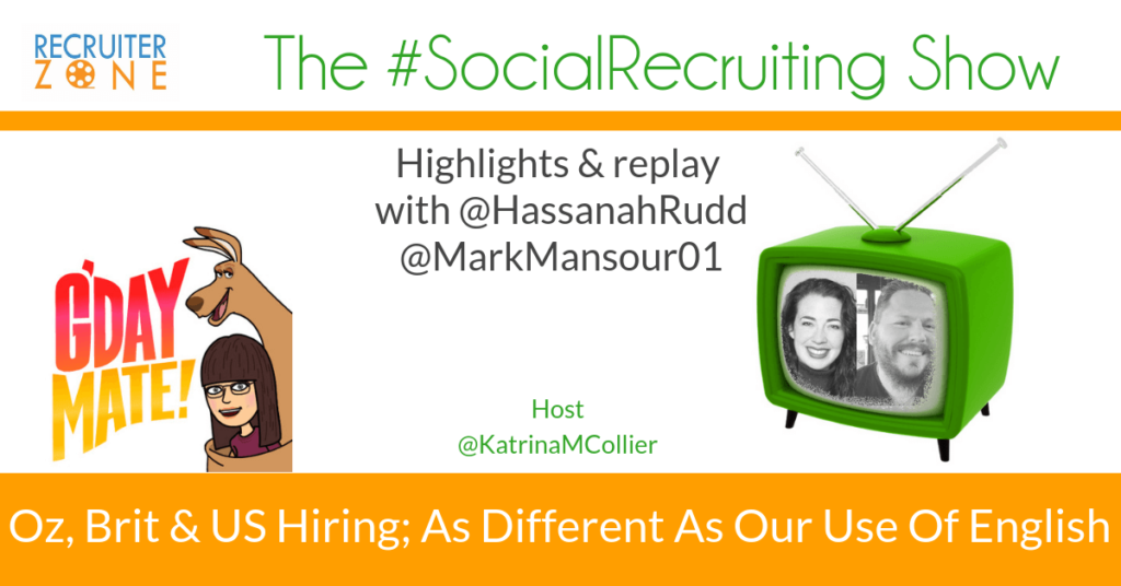 Recruiter Experience | @HassanahRudd & @MarkMansour01 on The #SocialRecruiting Show Katrina Collier