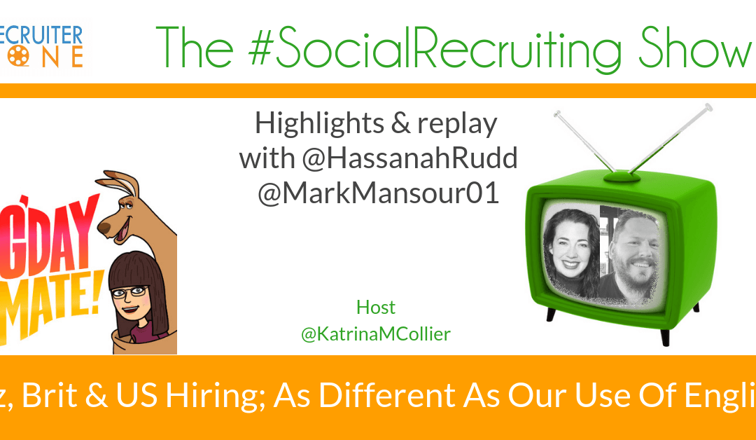 Recruiter Experience | @HassanahRudd & @MarkMansour01 on The #SocialRecruiting Show