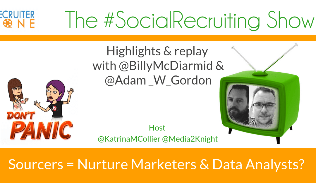 Candidate Sourcers = Nurture Marketers & Data Analysts? | @Candidate_ID on The #SocialRecruiting Show