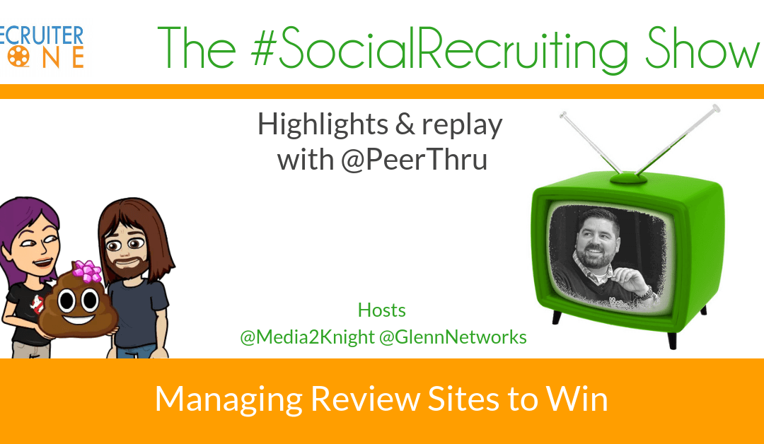 Managing Glassdoor & Review Sites to Win | @PeerThru on The #SocialRecruiting Show