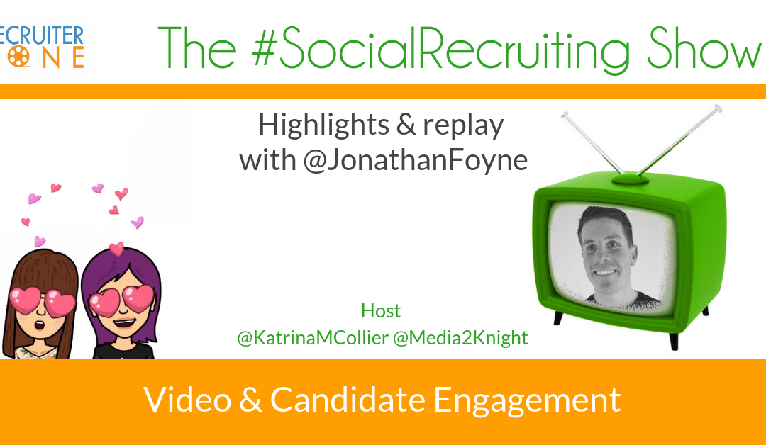 Videos & Candidate Engagement | @JonathanFoyne on The #SocialRecruiting Show