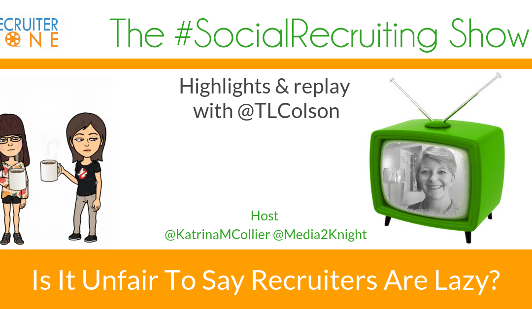 Do recruiters pay attention to their Candidates? | @TLColson on The #SocialRecruiting Show