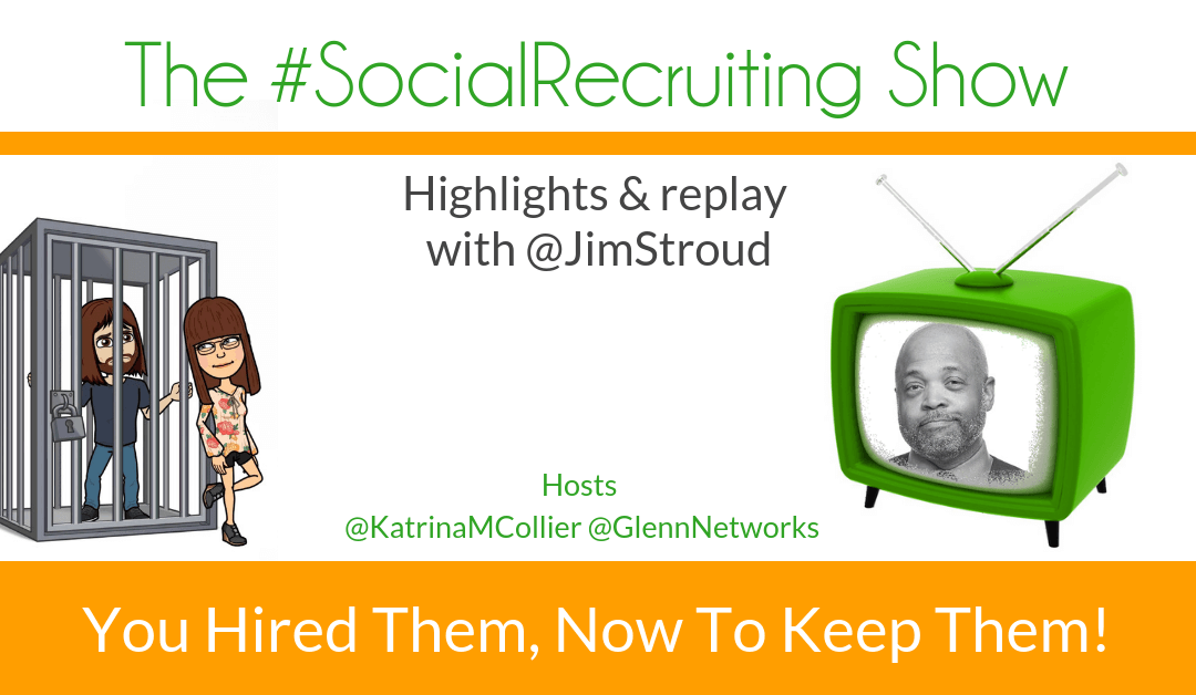 Retention! A New TA Tool? | @JimStroud on The #SocialRecruiting Show