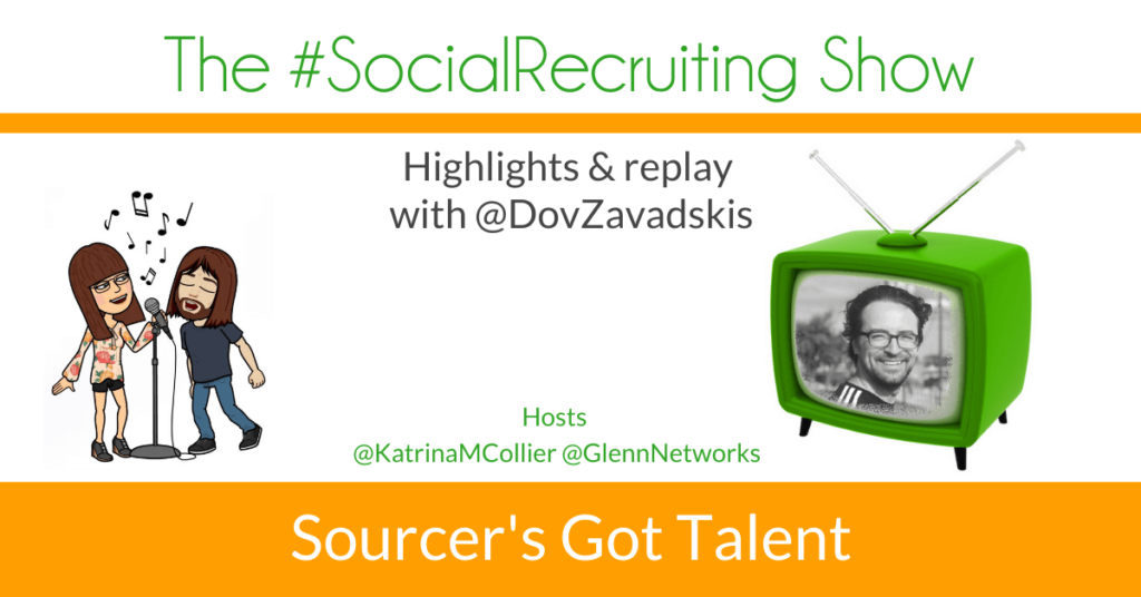 Sourcer's Got Talent | @DovZavadskis on The #SocialRecruiting Show Katrina Collier