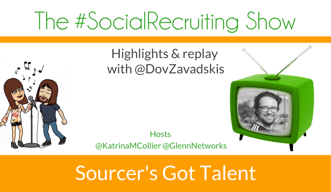 Sourcer’s Got Talent | @DovZavadskis on The #SocialRecruiting Show