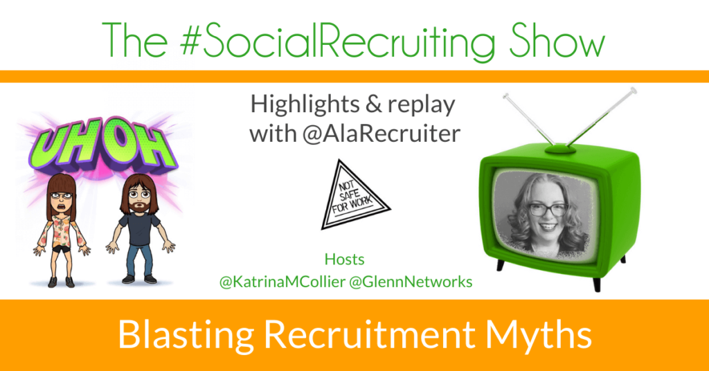 Blasting Recruitment Myths | @AlaRecruiter on The #SocialRecruiting Show Katrina Collier