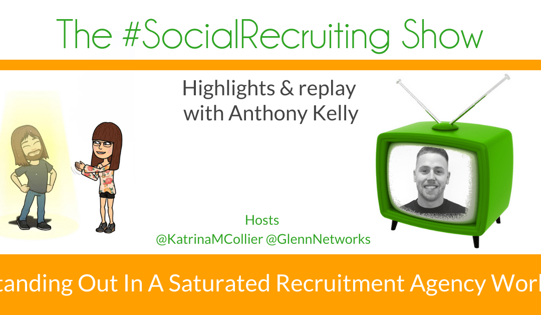 Standing Out As A Recruitment Agency | Anthony Kelly on The #SocialRecruiting Show