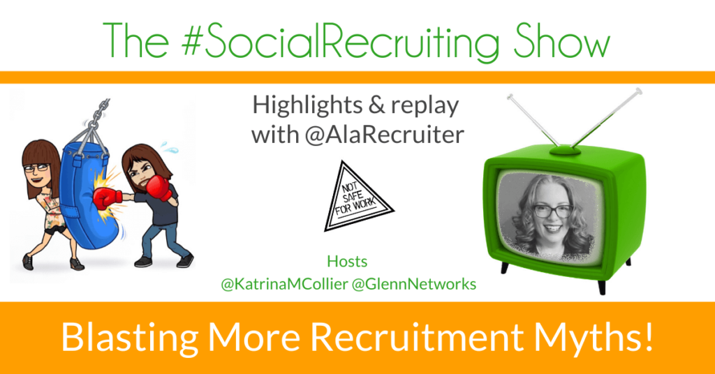 Blasting More Recruitment Myths | @AlaRecruiter back on The #SocialRecruiting Show Katrina Collier