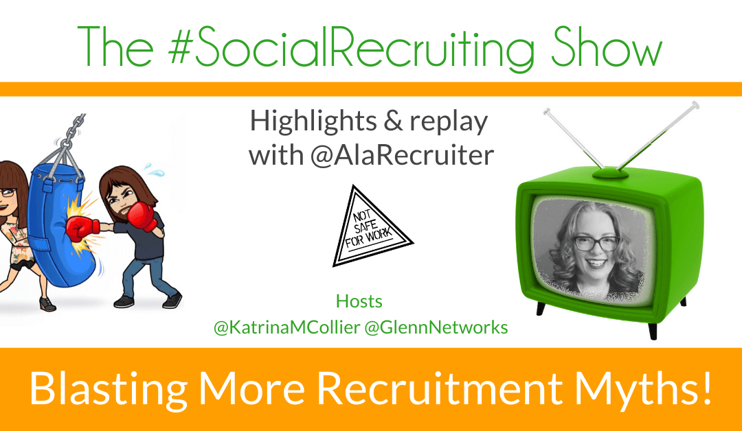 Blasting More Recruitment Myths | @AlaRecruiter back on The #SocialRecruiting Show