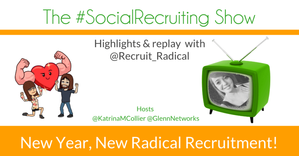 New Year, New Radical Recruitment | @Recruit_Radical on The #SocialRecruiting Show Katrina Collier