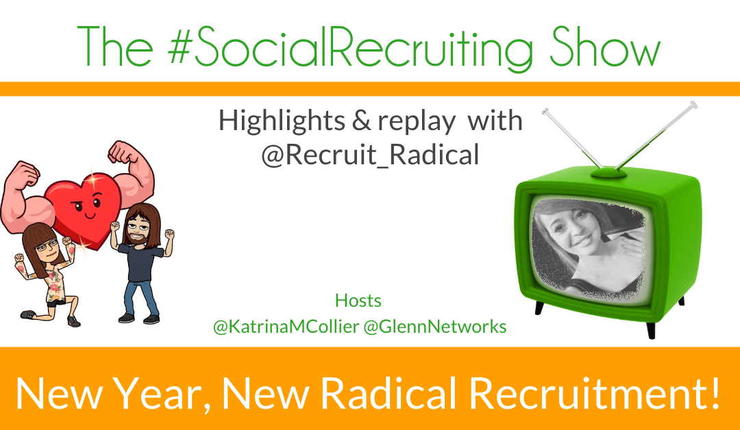 New Year, New Radical Recruitment | @Recruit_Radical on The #SocialRecruiting Show