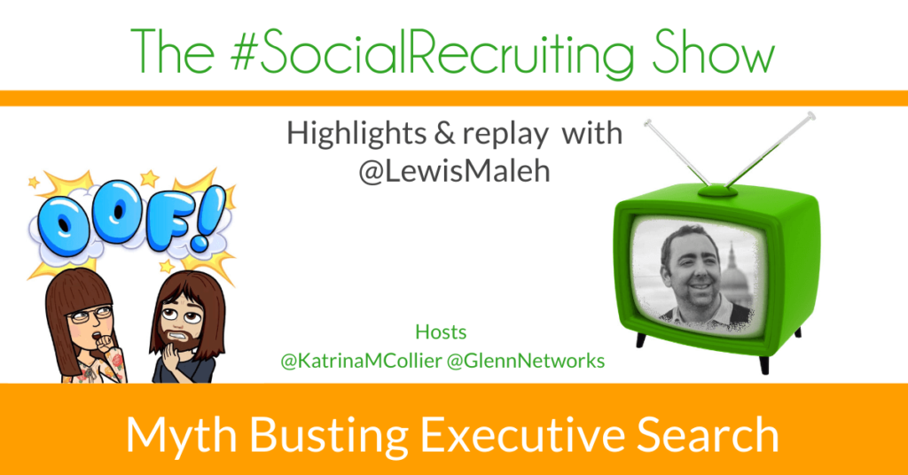Myth Busting Executive Search | @lewismaleh on The #SocialRecruiting Show Katrina Collier