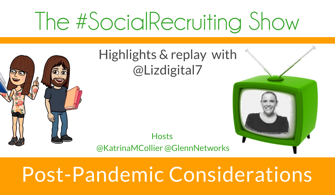 Post-Pandemic Considerations | Liz Dowling on The #SocialRecruiting Show