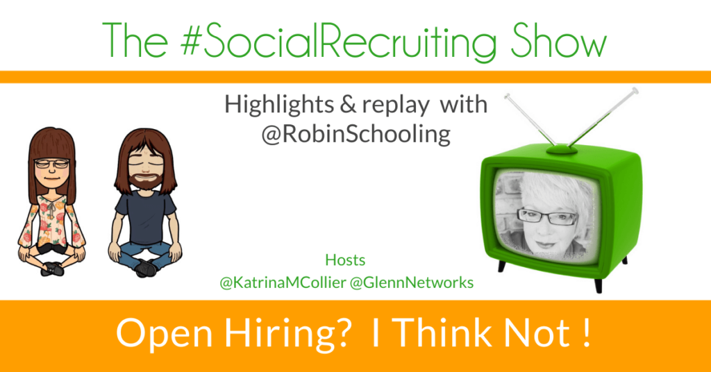 Open Hiring? - I Think Not 😱 | @RobinSchooling on The #SocialRecruiting Show Katrina Collier