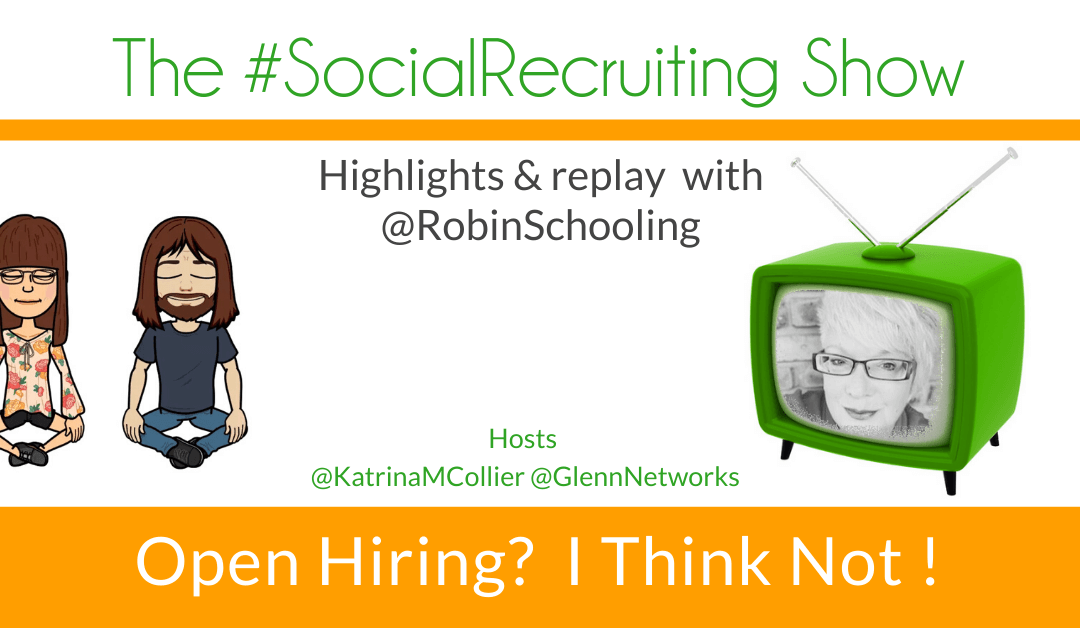 Open Hiring? – I Think Not 😱 | @RobinSchooling on The #SocialRecruiting Show