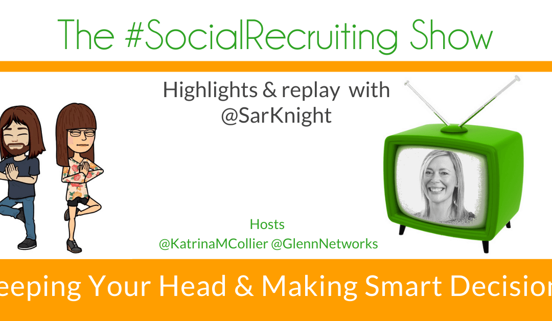 Keeping Your Head  | @SarKnight | The #SocialRecruiting Show