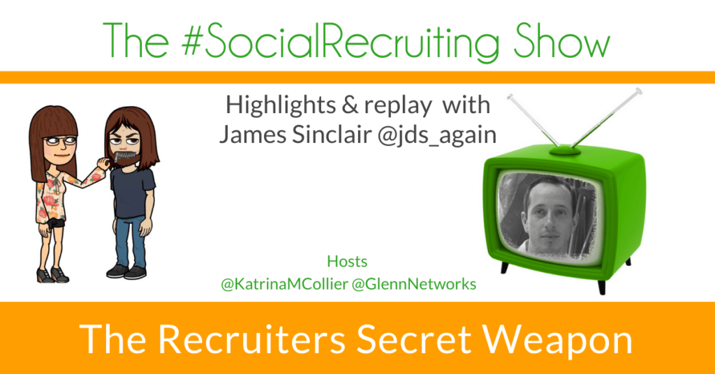 Recruiter's Secret Weapon | @jds_again | The #SocialRecruiting Show Katrina Collier