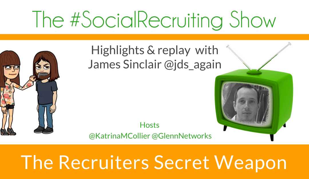 Recruiter’s Secret Weapon | @jds_again | The #SocialRecruiting Show