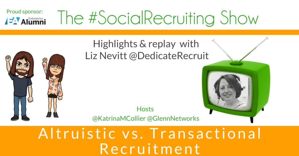 Altruistic vs. Transactional Recruitment | @DedicateRecruit on The #SocialRecruiting Show Katrina Collier