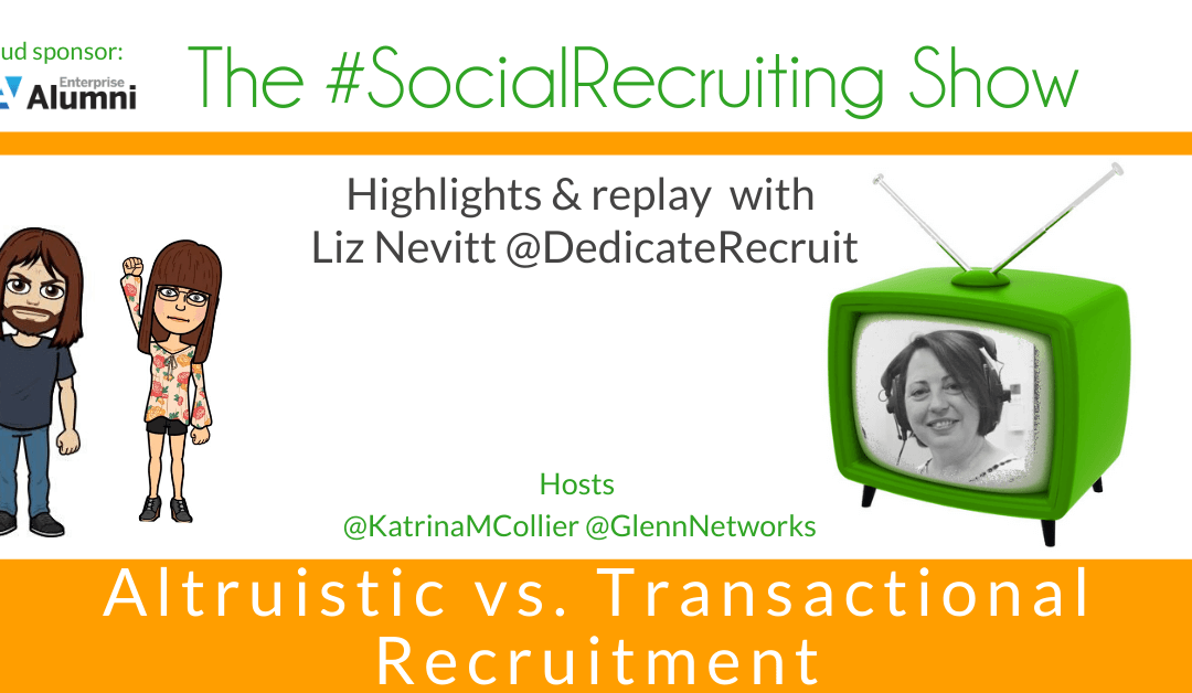 Altruistic vs. Transactional Recruitment | @DedicateRecruit on The #SocialRecruiting Show