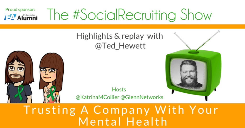 Trusting A Company With Your Mental Health | @TedHewett on The #SocialRecruiting Show Katrina Collier