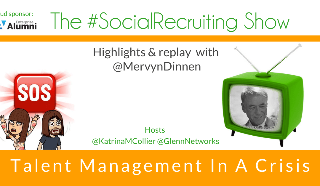Talent Management In A Crisis | @MervynDinnen on The #SocialRecruiting Show