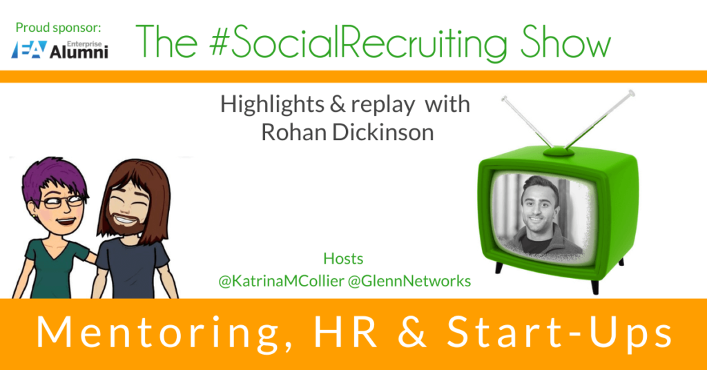 Mentoring, HR & Start-Ups | Rohan Dickinson on The #SocialRecruiting Show Katrina Collier