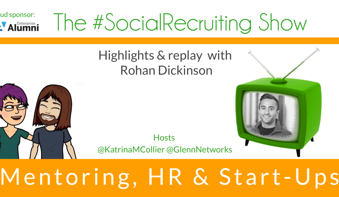 Mentoring, HR & Start-Ups | Rohan Dickinson on The #SocialRecruiting Show