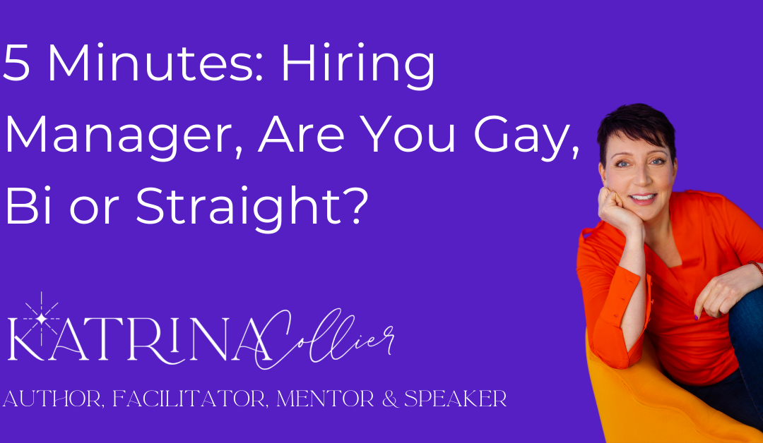 5 Minutes On: Hiring Manager, Are You Gay, Bi Or Straight?