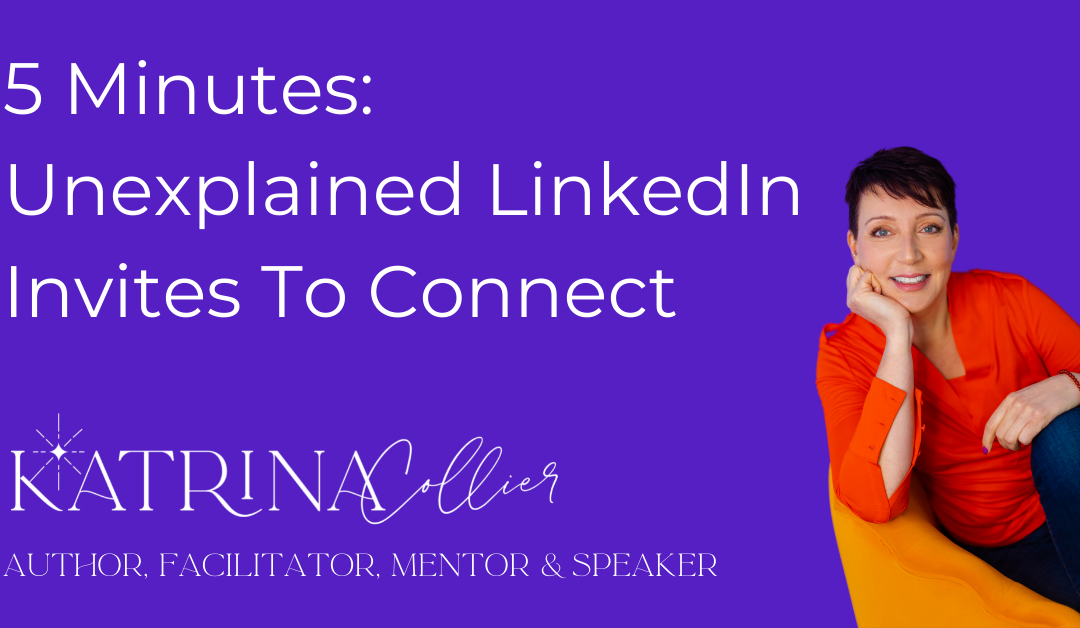5 Minutes On: Unexplained LinkedIn Invites To Connect