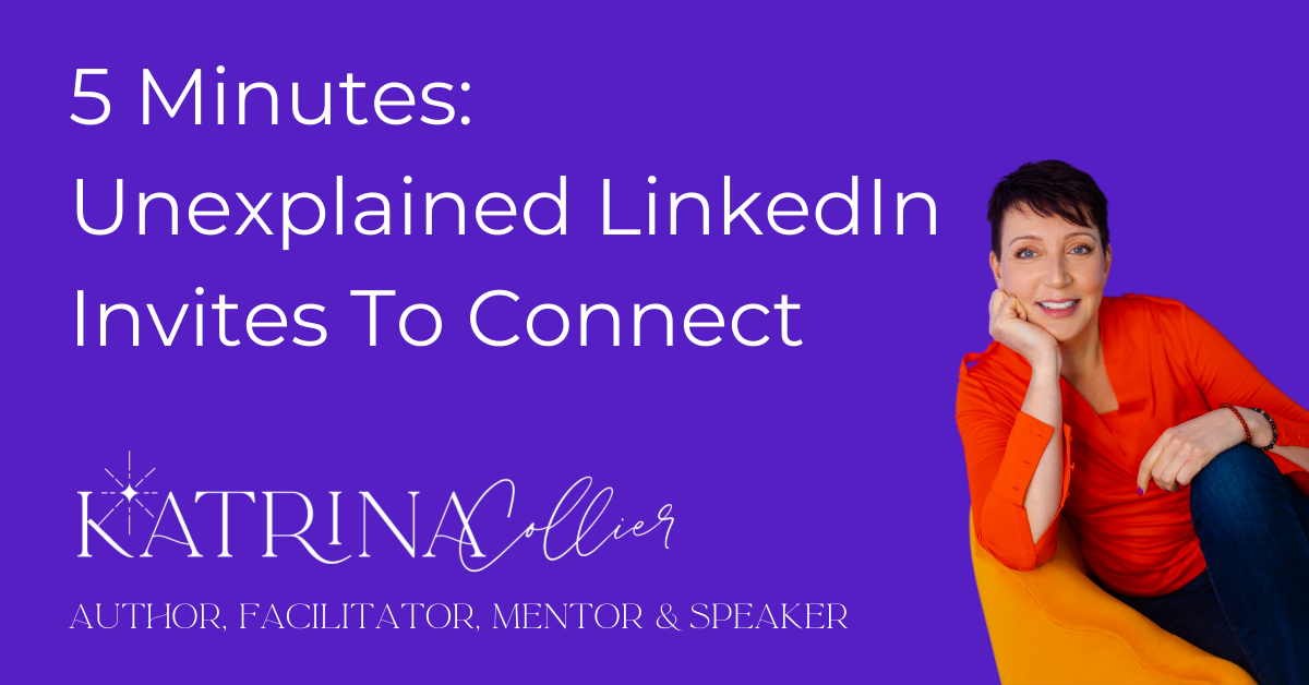 5 Minutes On Unexplained LinkedIn Invites To Connect