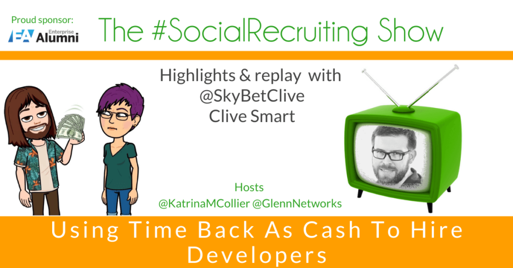 Using Time Back As Cash To Hire Developers | @SkyBetClive on The #SocialRecruiting Show Katrina Collier
