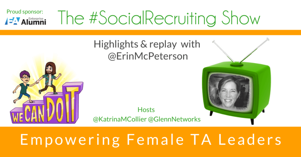 Empowering Female TA Leaders | @ErinMcPeterson on The #SocialRecruiting Show Katrina Collier
