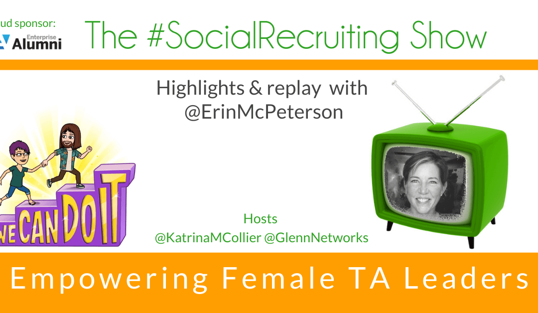 Empowering Female TA Leaders | @ErinMcPeterson on The #SocialRecruiting Show