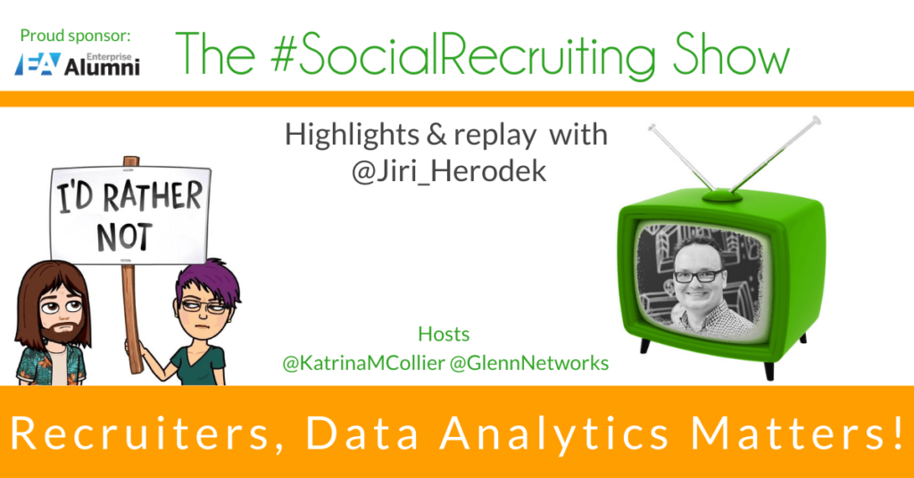 Recruiters, Data Analytics Matters | @Jiri_Herodek on The #SocialRecruiting Show Katrina Collier