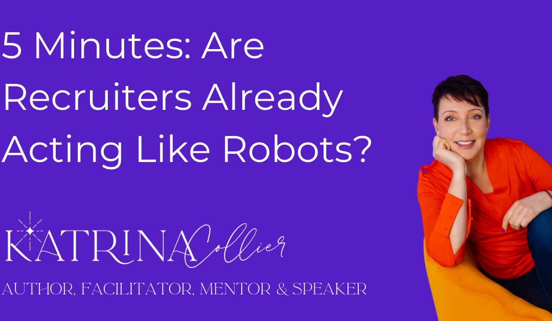 5 Minutes On: Are Recruiters Already Acting Like Robots?