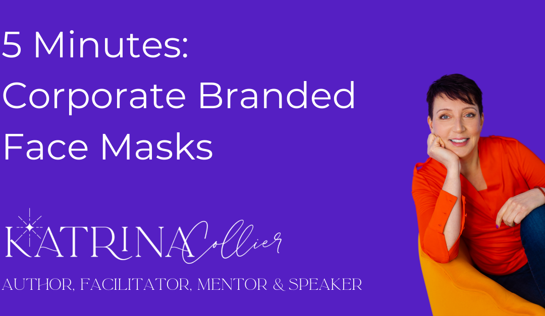 5 Minutes On: Corporate Branded Face Masks