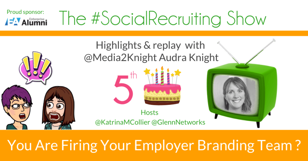 Firing Your Employer Branding Team? | @media2knight on The #SocialRecruiting Show Katrina Collier